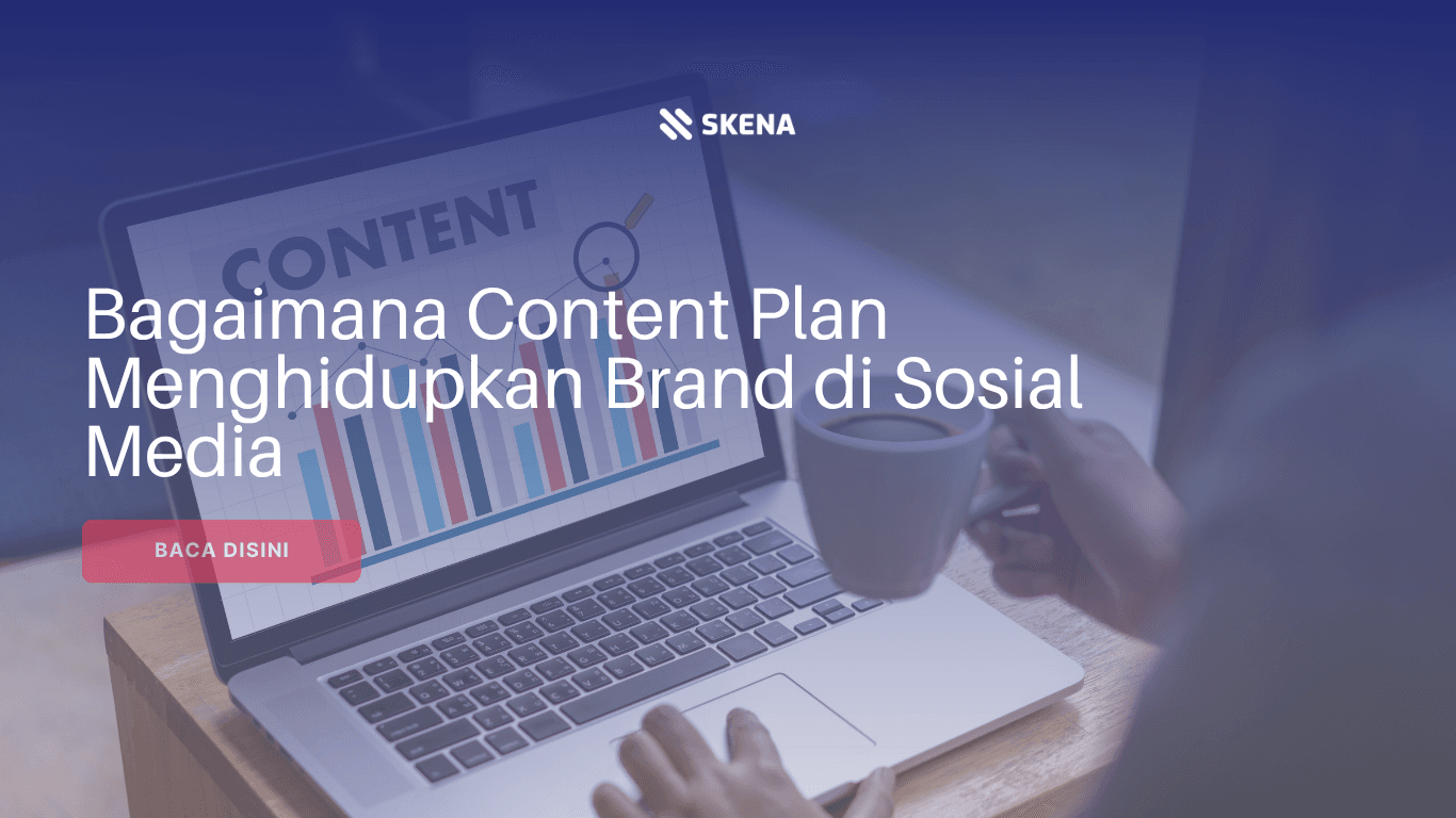 Bagaimana Content Plan Menghidupkan Brand di Sosial Media
